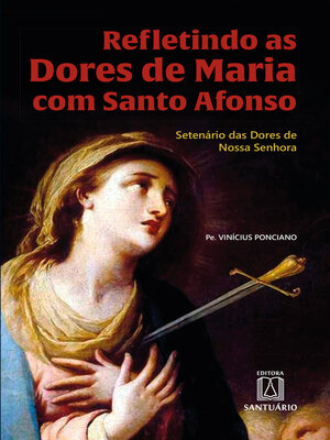 cover image of Refletindo as Dores de Maria com Santo Afonso